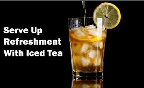 Serve Up Refreshment with Iced Tea
